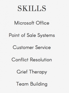Dora's skills, which include microsoft office, point of sale systems, customer service, conflict resolution and grief therapy.