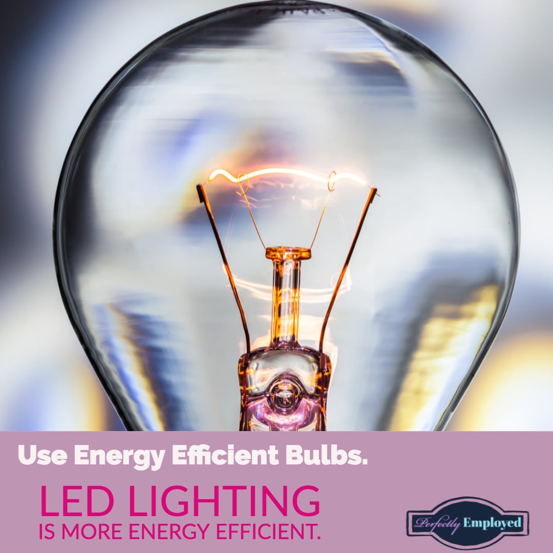 Use Energy efficient bulbs