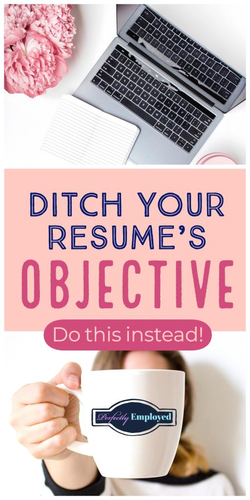 Ditch Your Resume's Objective - Here's what to do Instead - #resume #resumeobjective #job #career #careeradvice