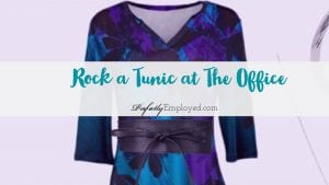 Wear a tunic to work