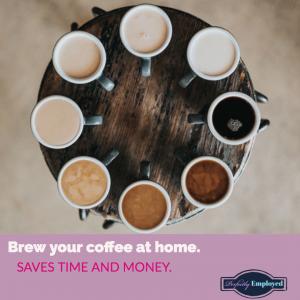 Brew your coffee at home