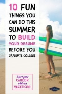 15 Things You Can Do this Summer to Build Your Resume Before You Graduate College
