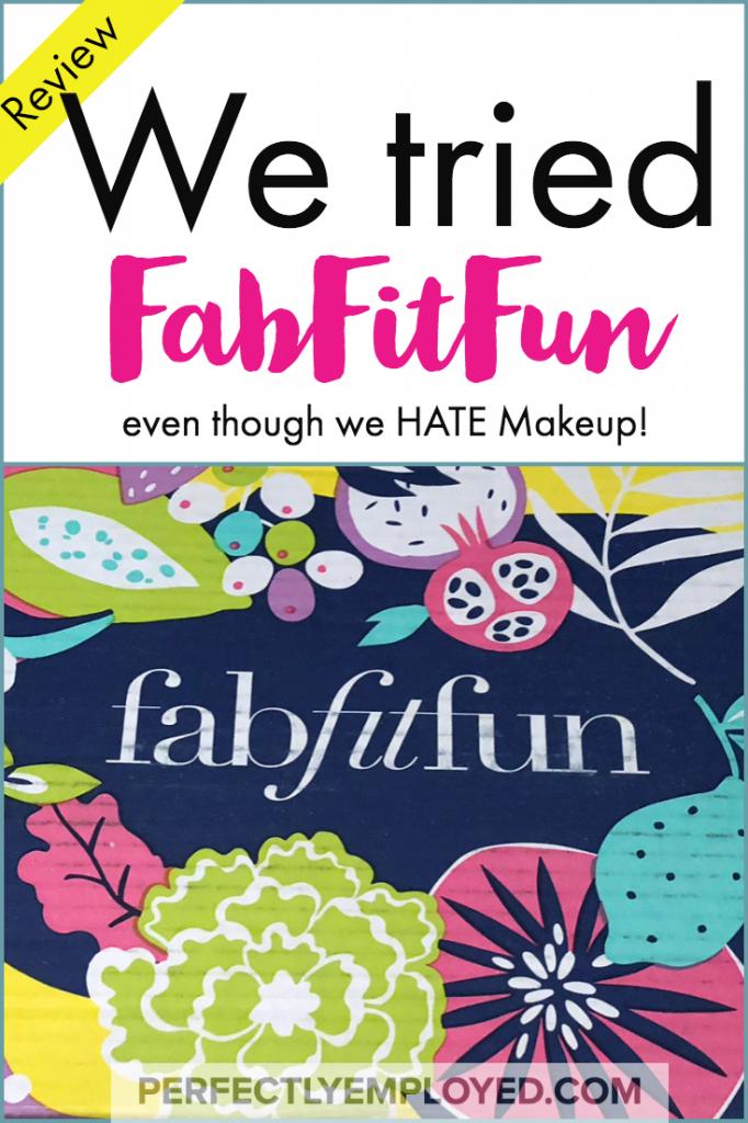 We Tried FabFitFun even though we HATE Makeup - Here's our honest review! #fabfitfun #beauty #review