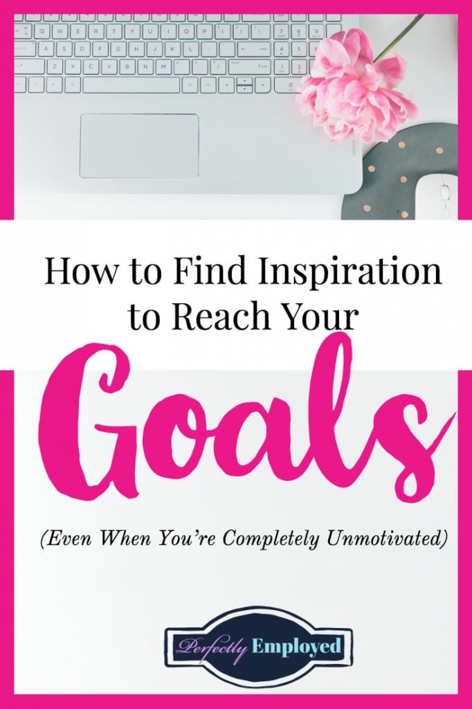 How to Find Inspiration to Reach Your Goals When You Feel Unmotivated - #motivation #goals #careers