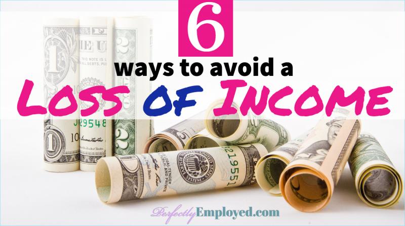 6 Ways To Avoid A Loss Of Income - Perfectly Employed