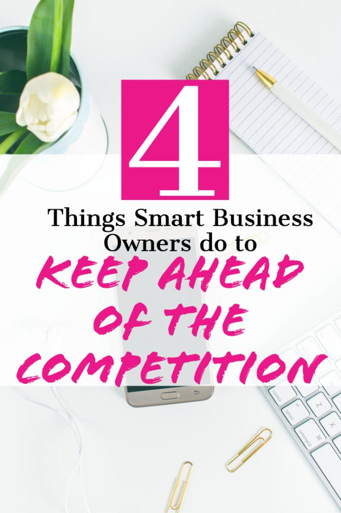 4 Things Smart Business Owners Do to Stay Ahead of the Competition - #businessowner #alwayslearning #career #careeradvice