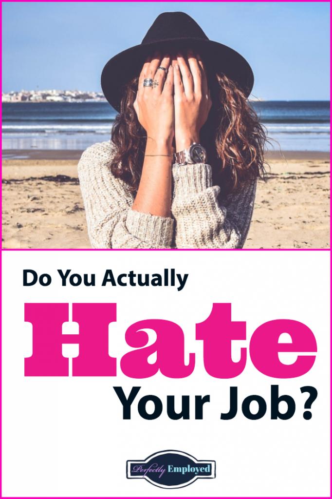 Do You Actually Hate Your Job? Do Something About it!! #ihatemyjob #career #careeradvice #careerchange #getoverit