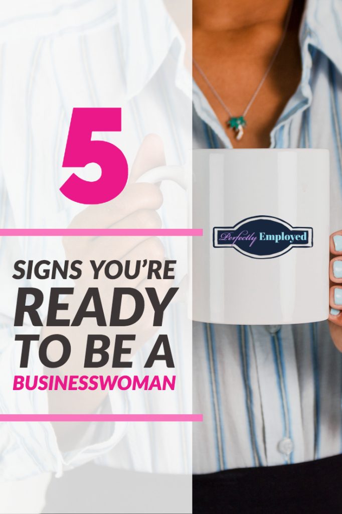 5 Signs You're Ready to be a Businesswoman - #entrepreneur #Career #bosslady #businesswoman