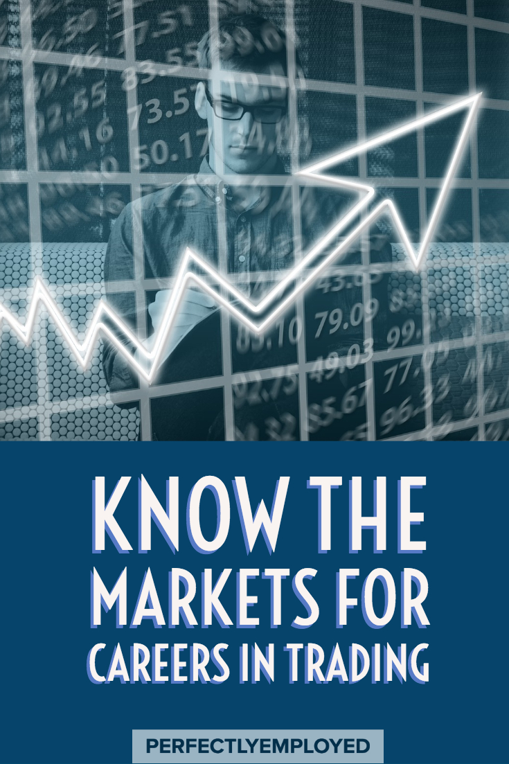 Know the Markets for Careers in Trading - Perfectly Employed