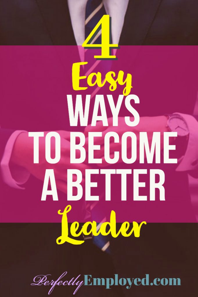4 Easy Ways to Become a Better Leader - The best leaders are always growing and always learning. #career #leader #lead #manager #ceo