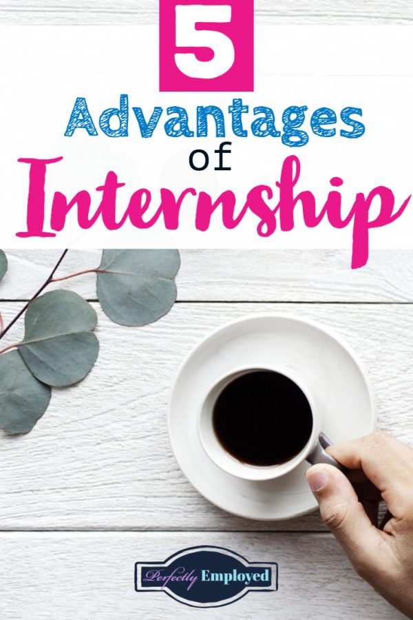 5 Advantages Of Internship - Perfectly Employed