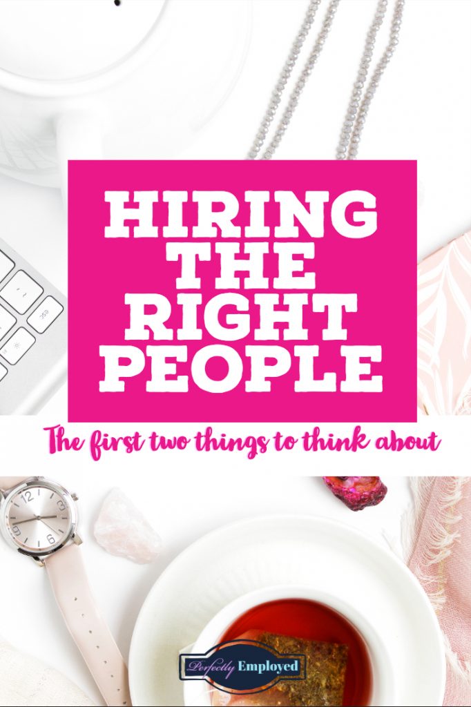 Hiring the Right People - The first two things to think about - #hiring #career