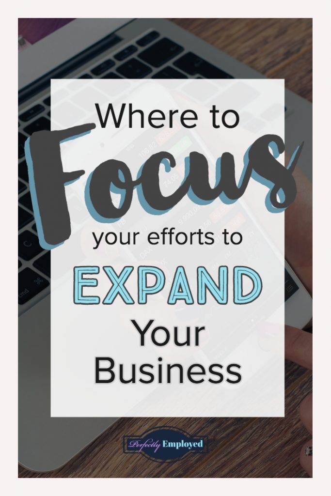 Where to Focus Your Efforts to Expand your Business - #startyourownbusiness #businessowner #grow #career
