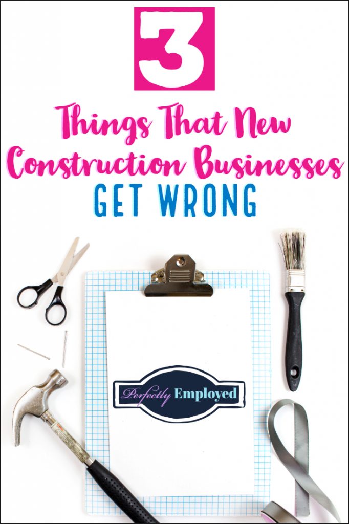 Things new construction businesses get wrong