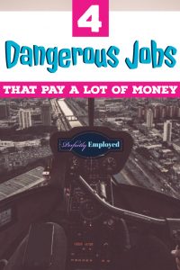 4 Dangerous Jobs That Pay A Lot Of Money - #career #careeradvice