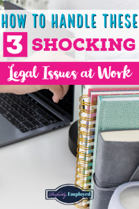 How to Handle These 3 Shocking Legal Issues at Work Pinterest #career #careeradvice