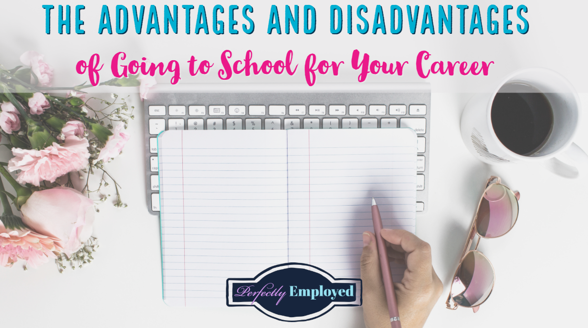 The Advantages and Disadvantages of Going to School for Your Career #career #careeradvice
