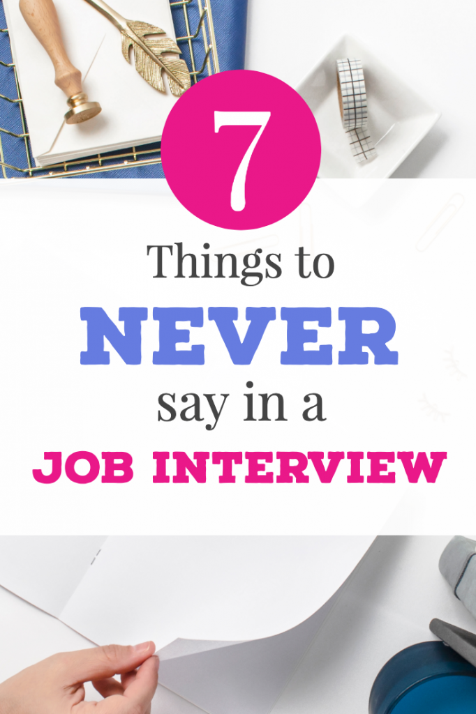 7 things to never say in a job interview