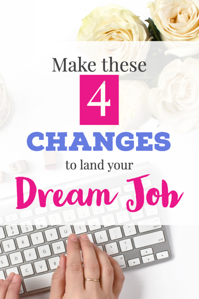 Make these 4 changes to land your dream job