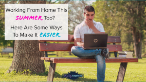 Working From Home this Summer Too? Here Are Some Ways To Make It Easier - #carreer, #careeradvice, #workfromhome