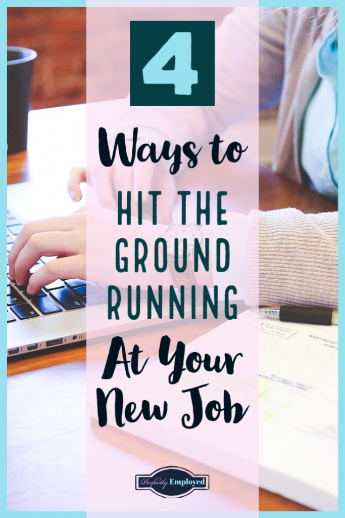 4 Ways To Hit the Ground Running At Your New Job - #careeradvice #careerchange