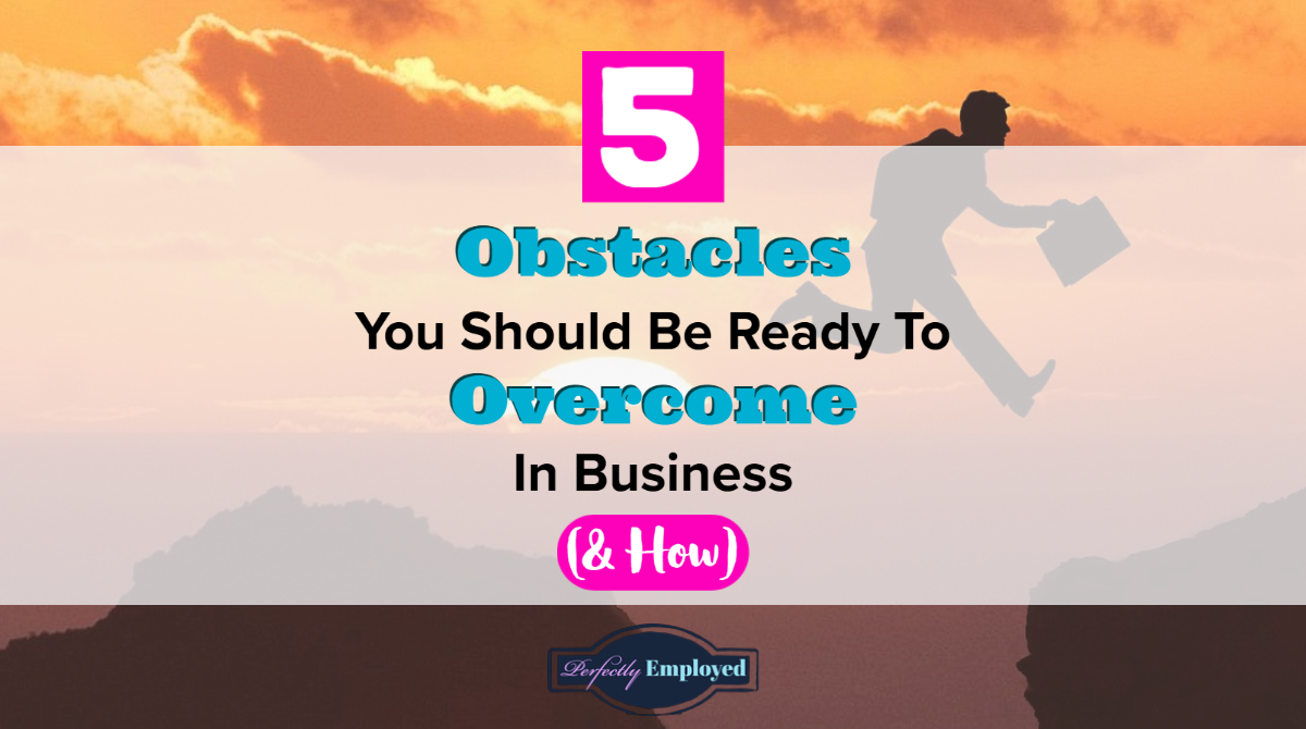 5 Obstacles You Should Be Ready To Overcome In Business (and How) - #career #careeradvice