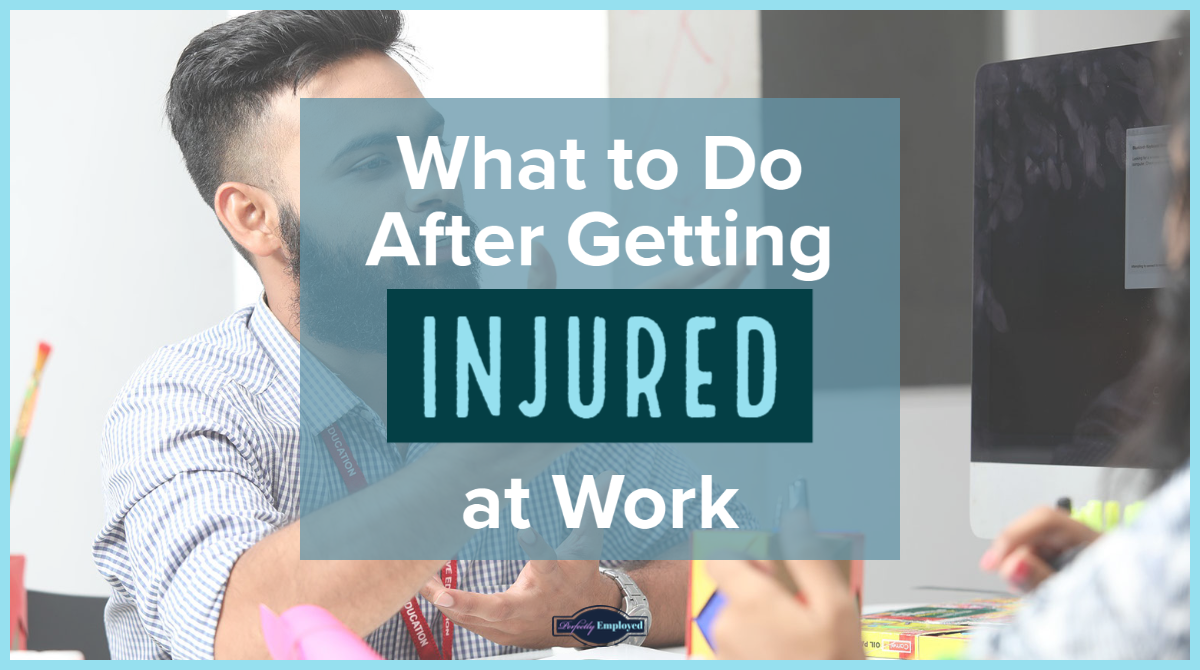 What to Do After Getting Injured at Work - #careeradvice, #workinjury