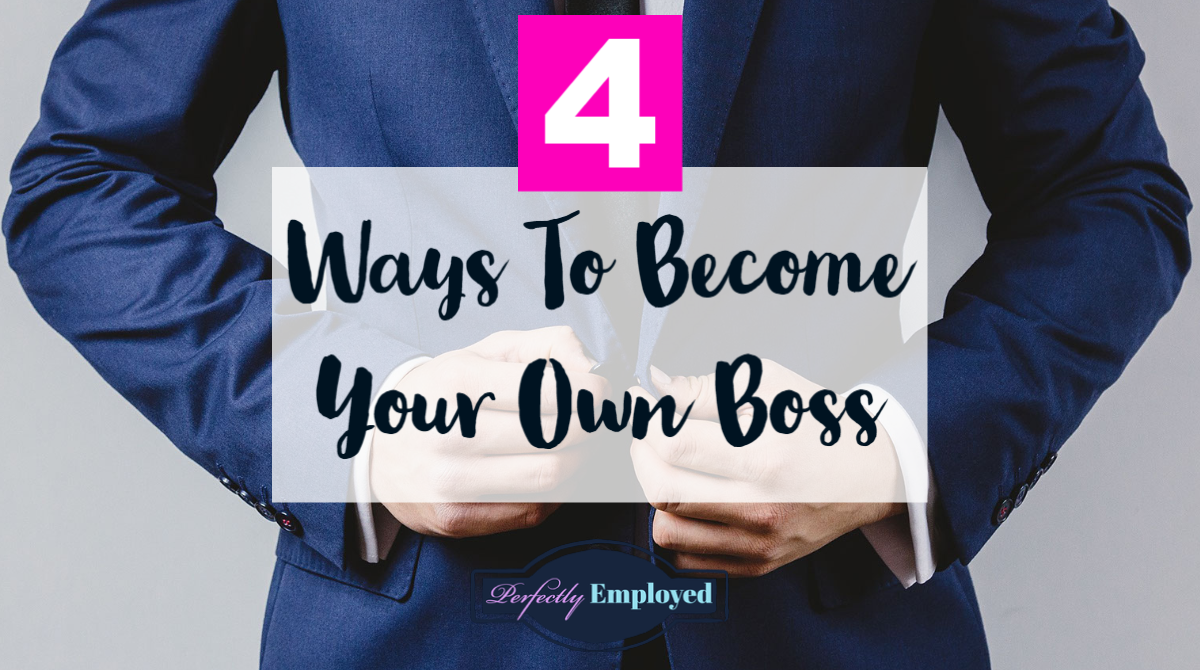 4 Ways To Become Your Own Boss - #career #careeradvice