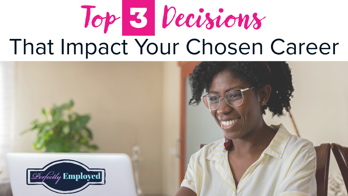 Top 3 Decisions That Impact Your Chosen Career - #career #careeradvice